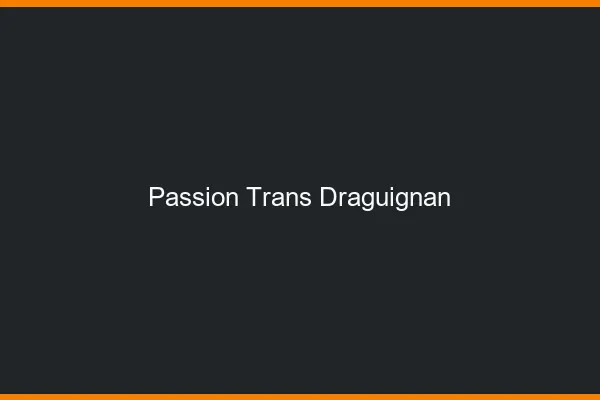 Passion trans draguignan