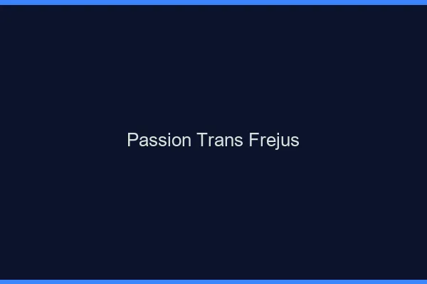 Passion trans fréjus