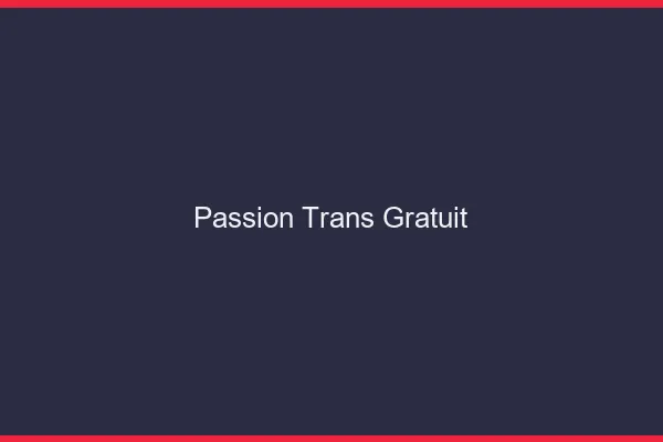 Passion trans gratuit