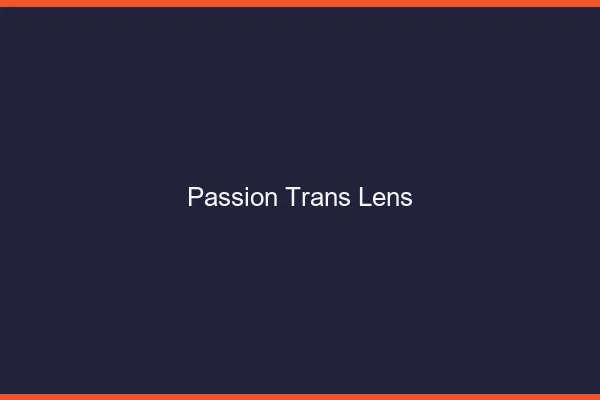 Passion trans lens