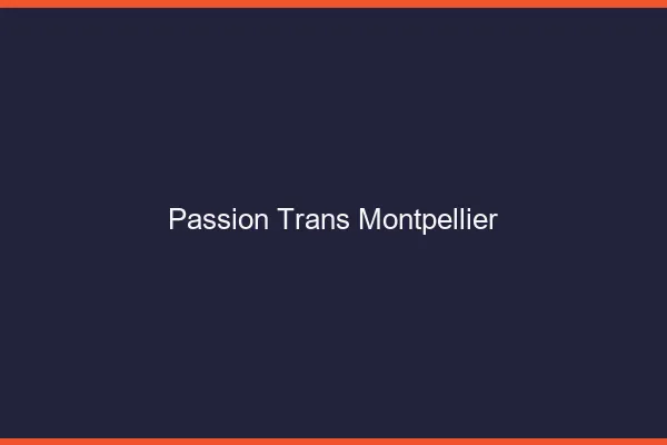 Passion trans Montpellier