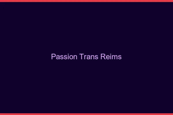 Passion trans Reims