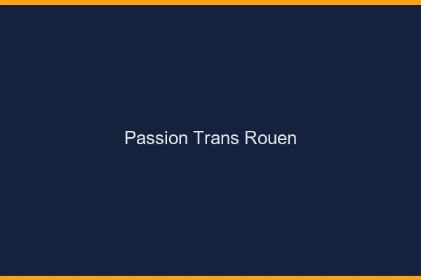 Passion trans Rouen