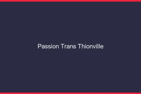 Passion trans thionville