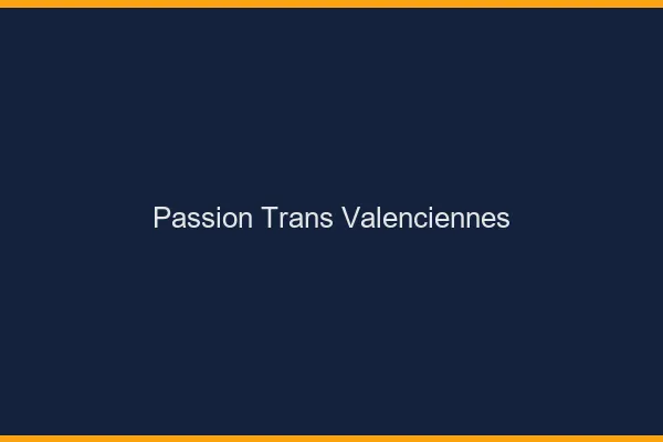 Passion trans valenciennes
