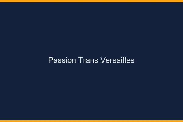Passion trans versailles