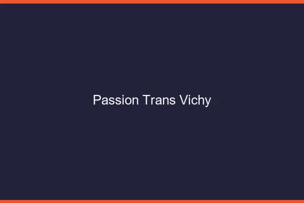 Passion trans vichy