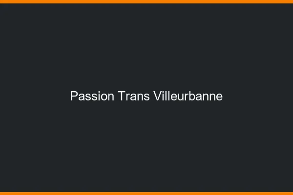 Passion trans villeurbanne