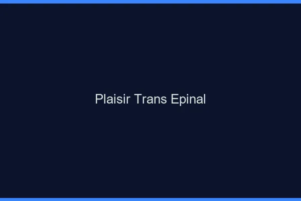 Plaisir trans épinal