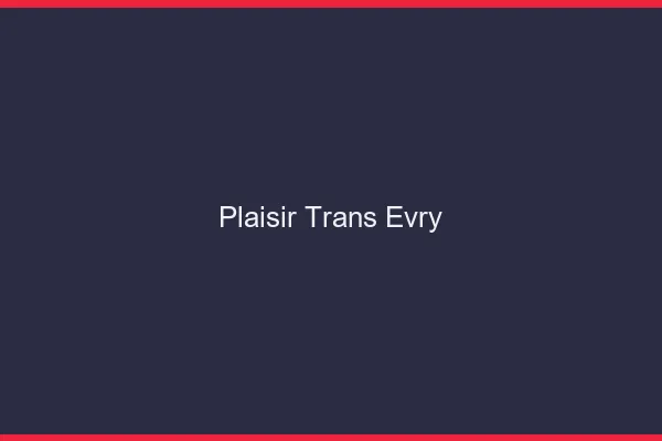 Plaisir trans évry