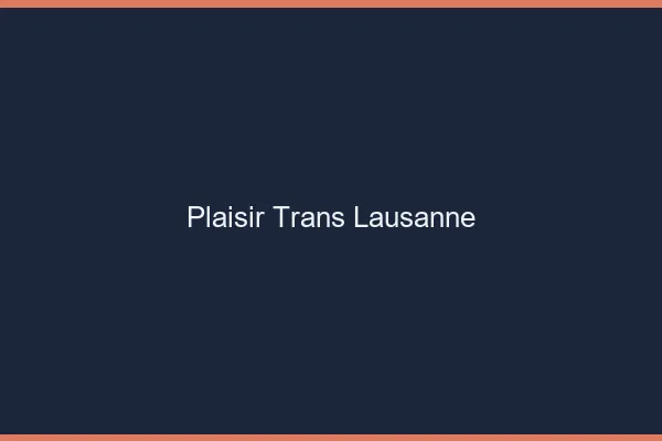Plaisir trans Lausanne