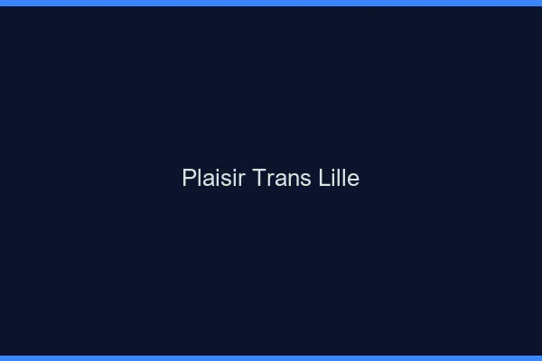 Plaisir trans Lille