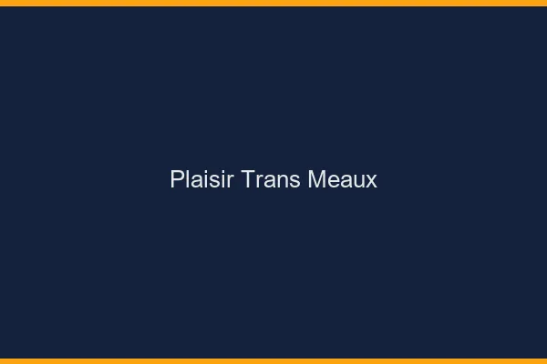 Plaisir trans meaux