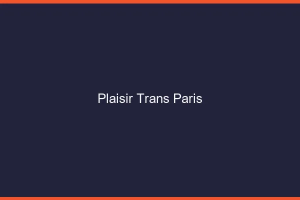 Plaisir trans Paris