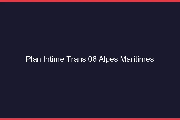Plan intime trans 06 alpes-maritimes