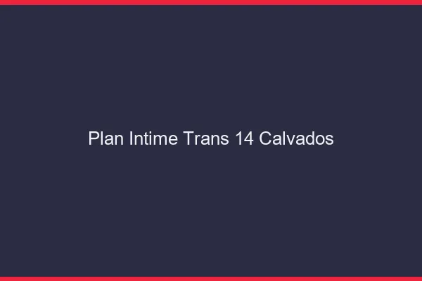 Plan intime trans 14 calvados