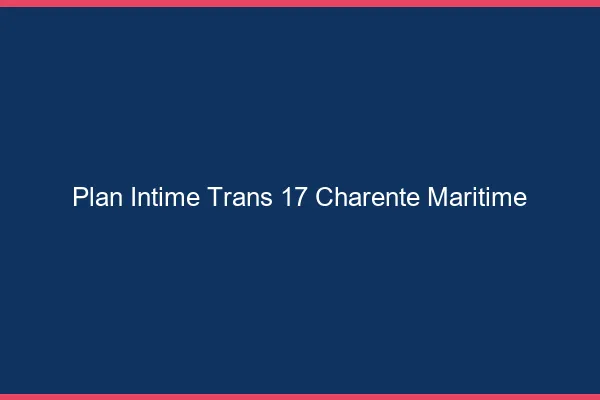 Plan intime trans 17 charente-maritime