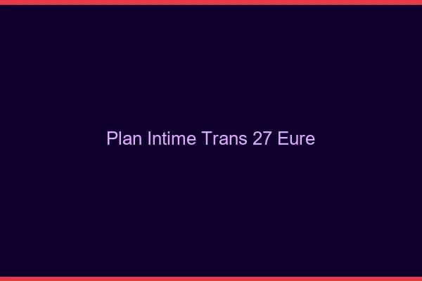 Plan intime trans 27 eure