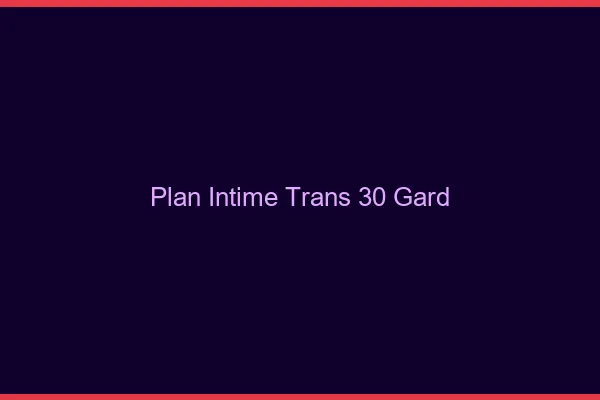 Plan intime trans 30 gard