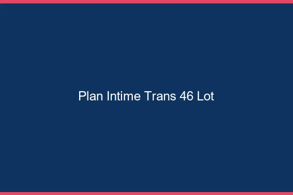 Plan intime trans 46 lot