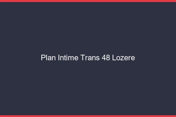 Plan intime trans 48 lozère