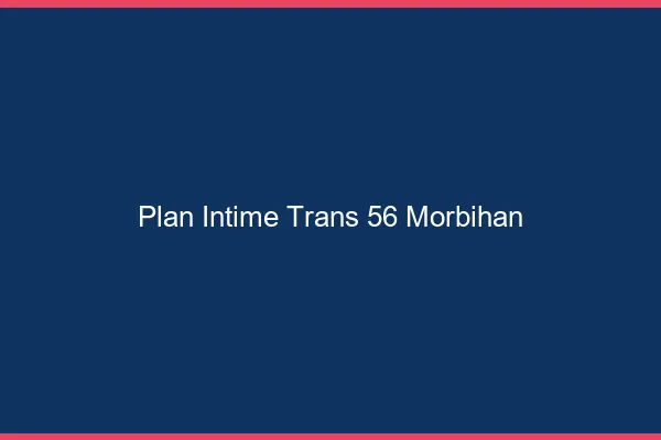 Plan intime trans 56 morbihan