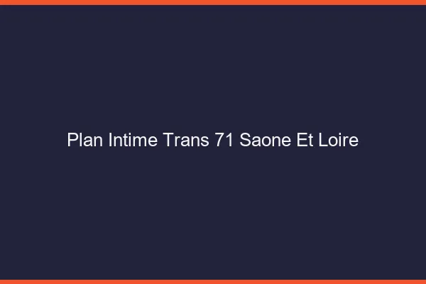 Plan intime trans 71 saône-et-loire