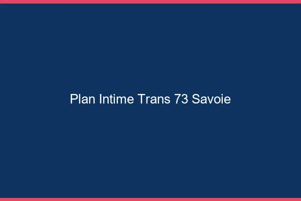 Plan intime trans 73 savoie