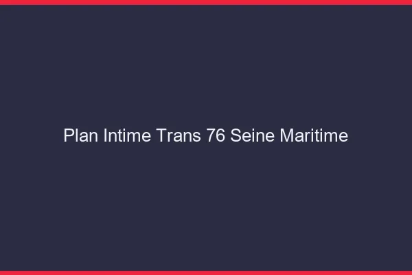 Plan intime trans 76 seine-maritime