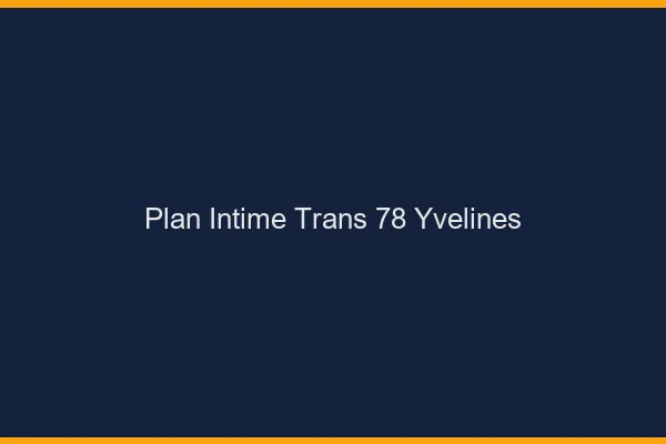 Plan intime trans 78 yvelines