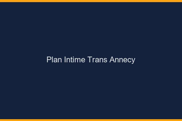 Plan intime trans annecy