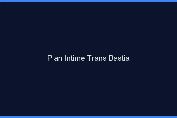 Plan intime trans bastia