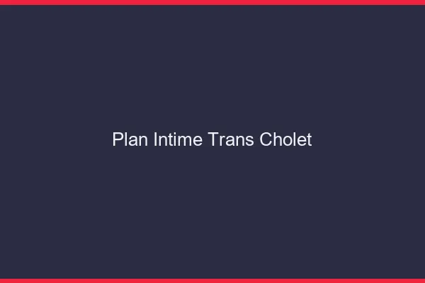 Plan intime trans cholet