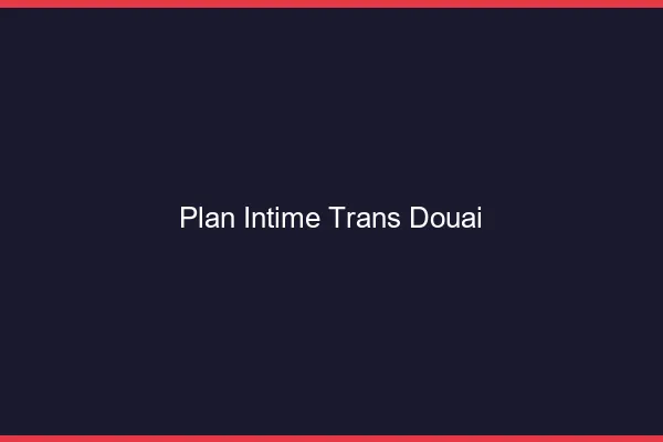 Plan intime trans douai