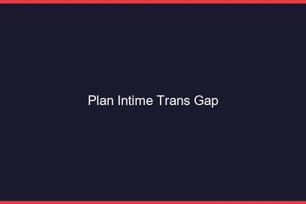 Plan intime trans gap