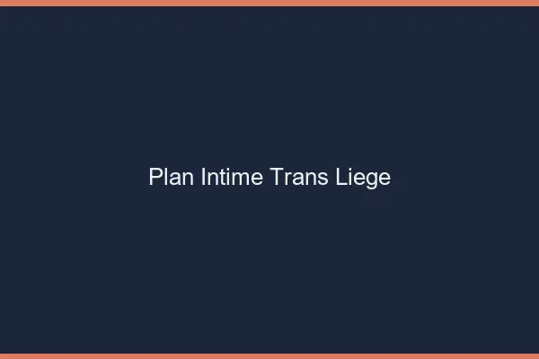 Plan intime trans liège