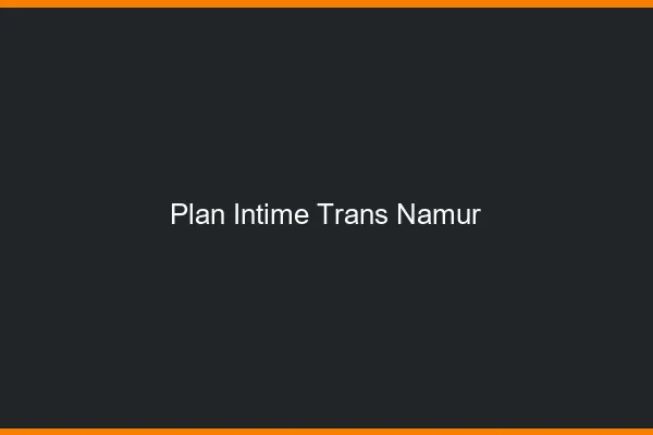 Plan intime trans namur