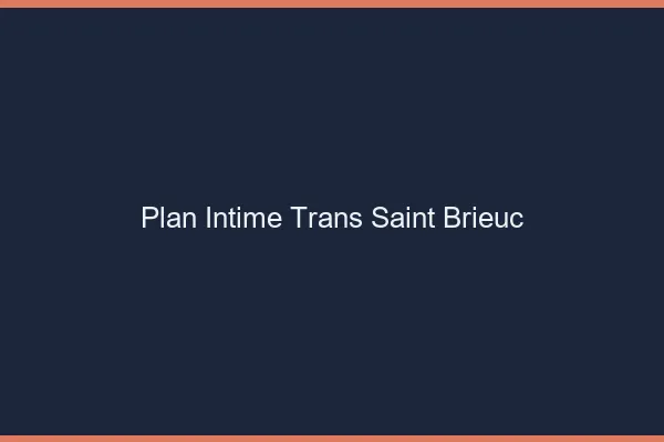 Plan intime trans saint-brieuc