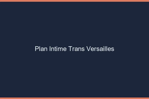 Plan intime trans versailles