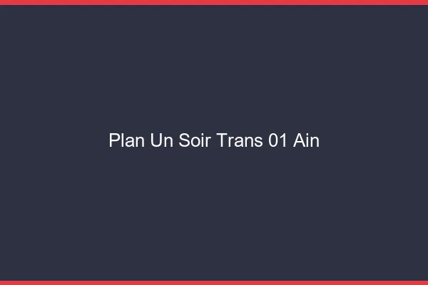 Plan d'un soir trans 01 ain