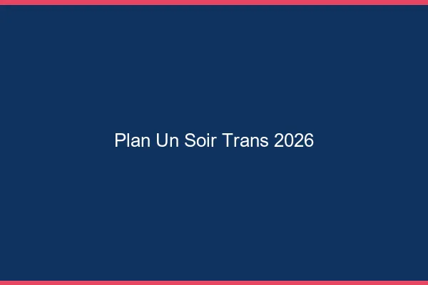 Plan d'un soir trans 2026