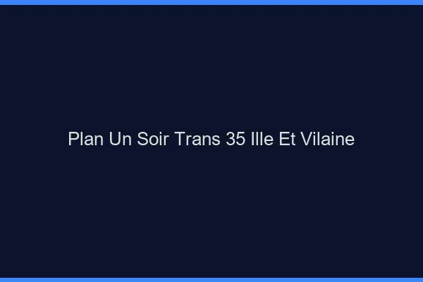 Plan d'un soir trans 35 ille-et-vilaine
