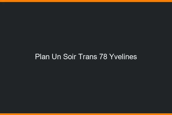 Plan d'un soir trans 78 yvelines