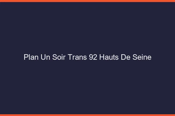 Plan d'un soir trans 92 hauts-de-seine