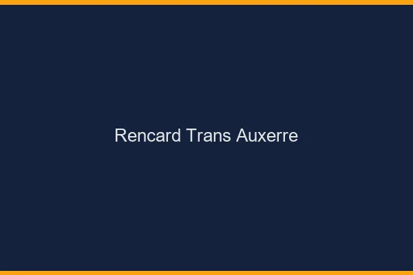 Rencard trans auxerre