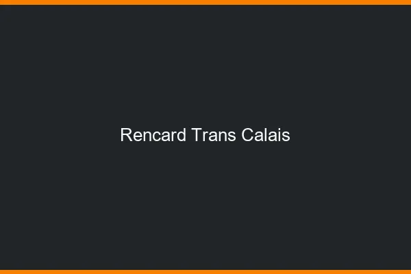 Rencard trans Calais