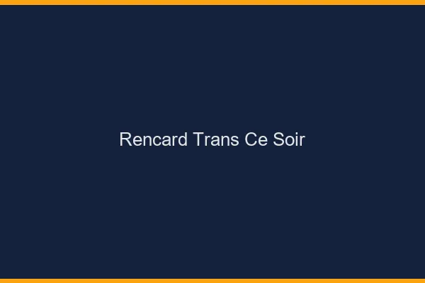 Rencard trans ce soir
