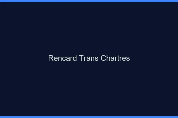 Rencard trans chartres