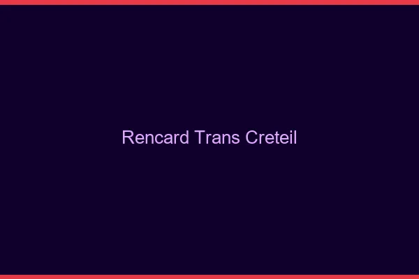Rencard trans créteil