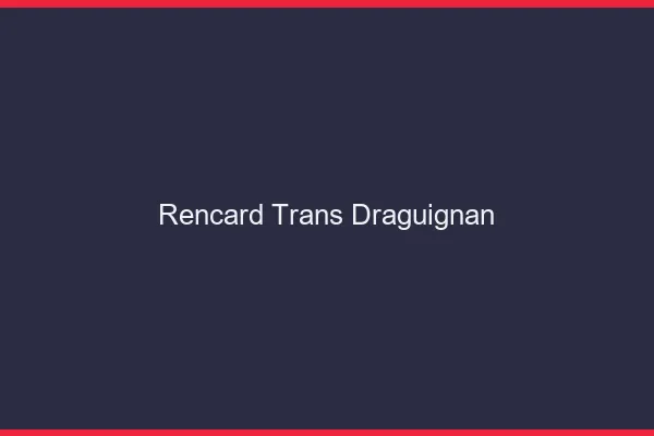 Rencard trans draguignan